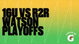 Highlight of 16U vs R2R Watson Playoffs 