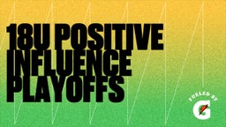 Highlight of 18U Positive Influence Playoffs 