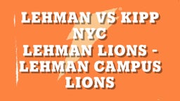 Highlight of LEHMAN VS KIPP NYC