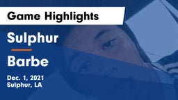 Sulphur  vs Barbe  Game Highlights - Dec. 1, 2021