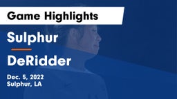 Sulphur  vs DeRidder  Game Highlights - Dec. 5, 2022