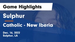 Sulphur  vs Catholic  - New Iberia Game Highlights - Dec. 16, 2022