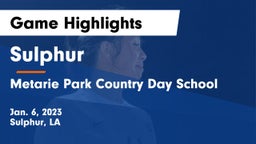 Sulphur  vs Metarie Park Country Day School Game Highlights - Jan. 6, 2023