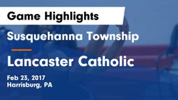 Susquehanna Township  vs Lancaster Catholic  Game Highlights - Feb 23, 2017