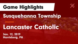 Susquehanna Township  vs Lancaster Catholic  Game Highlights - Jan. 12, 2019
