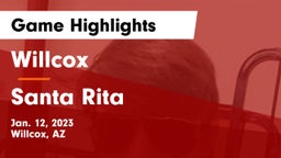 Willcox  vs Santa Rita Game Highlights - Jan. 12, 2023