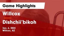 Willcox  vs Dishchii’bikoh Game Highlights - Jan. 6, 2024