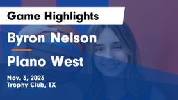 Byron Nelson  vs Plano West  Game Highlights - Nov. 3, 2023