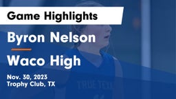 Byron Nelson  vs Waco High Game Highlights - Nov. 30, 2023