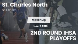 Matchup: St. Charles North vs. 2ND ROUND IHSA PLAYOFFS 2018