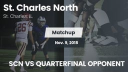 Matchup: St. Charles North vs. SCN VS QUARTERFINAL OPPONENT 2018