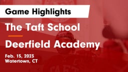 The Taft School vs Deerfield Academy  Game Highlights - Feb. 15, 2023