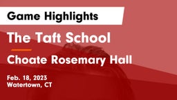 The Taft School vs Choate Rosemary Hall  Game Highlights - Feb. 18, 2023