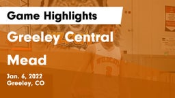 Greeley Central  vs Mead  Game Highlights - Jan. 6, 2022