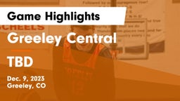 Greeley Central  vs TBD Game Highlights - Dec. 9, 2023