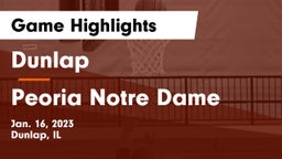 Dunlap  vs Peoria Notre Dame  Game Highlights - Jan. 16, 2023