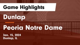 Dunlap  vs Peoria Notre Dame  Game Highlights - Jan. 15, 2024