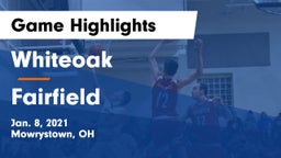 Whiteoak  vs Fairfield  Game Highlights - Jan. 8, 2021