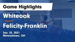 Whiteoak  vs Felicity-Franklin  Game Highlights - Jan. 23, 2021