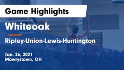 Whiteoak  vs Ripley-Union-Lewis-Huntington Game Highlights - Jan. 26, 2021