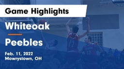 Whiteoak  vs Peebles  Game Highlights - Feb. 11, 2022