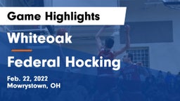 Whiteoak  vs Federal Hocking  Game Highlights - Feb. 22, 2022