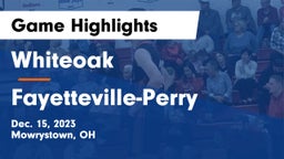 Whiteoak  vs Fayetteville-Perry  Game Highlights - Dec. 15, 2023