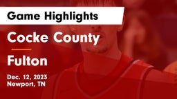 Cocke County  vs Fulton  Game Highlights - Dec. 12, 2023