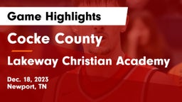 Cocke County  vs Lakeway Christian Academy Game Highlights - Dec. 18, 2023