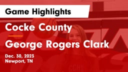 Cocke County  vs George Rogers Clark  Game Highlights - Dec. 30, 2023