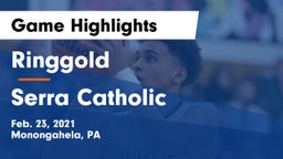 Ringgold  vs Serra Catholic  Game Highlights - Feb. 23, 2021