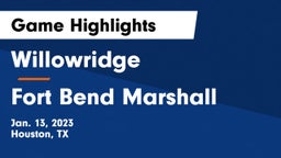 Willowridge  vs Fort Bend Marshall  Game Highlights - Jan. 13, 2023