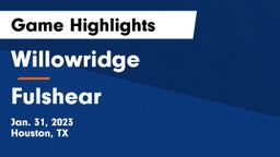 Willowridge  vs Fulshear  Game Highlights - Jan. 31, 2023