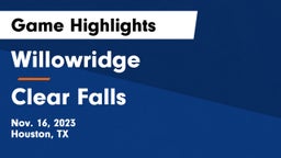 Willowridge  vs Clear Falls Game Highlights - Nov. 16, 2023