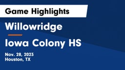 Willowridge  vs Iowa Colony HS Game Highlights - Nov. 28, 2023