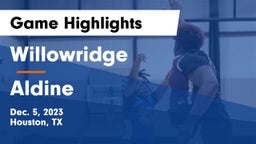 Willowridge  vs Aldine  Game Highlights - Dec. 5, 2023
