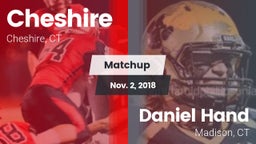 Matchup: Cheshire  vs. Daniel Hand  2018