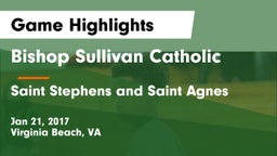 Bishop Sullivan Catholic  vs Saint Stephens and Saint Agnes Game Highlights - Jan 21, 2017