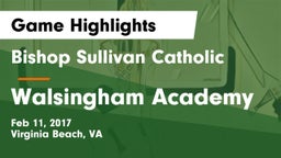 Bishop Sullivan Catholic  vs Walsingham Academy Game Highlights - Feb 11, 2017