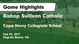 Bishop Sullivan Catholic  vs Cape Henry Collegiate School Game Highlights - Feb 25, 2017