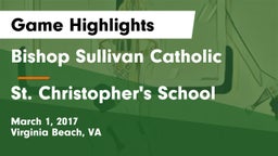 Bishop Sullivan Catholic  vs St. Christopher's School Game Highlights - March 1, 2017