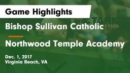 Bishop Sullivan Catholic  vs Northwood Temple Academy Game Highlights - Dec. 1, 2017