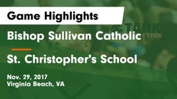Bishop Sullivan Catholic  vs St. Christopher's School Game Highlights - Nov. 29, 2017