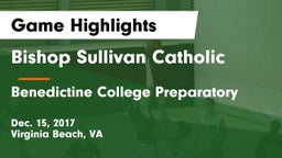 Bishop Sullivan Catholic  vs Benedictine College Preparatory  Game Highlights - Dec. 15, 2017