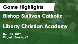 Bishop Sullivan Catholic  vs Liberty Christian Academy Game Highlights - Dec. 16, 2017