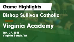 Bishop Sullivan Catholic  vs Virginia Academy  Game Highlights - Jan. 27, 2018