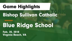 Bishop Sullivan Catholic  vs Blue Ridge School Game Highlights - Feb. 20, 2018