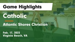 Catholic  vs Atlantic Shores Christian  Game Highlights - Feb. 17, 2023