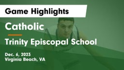 Catholic  vs Trinity Episcopal School Game Highlights - Dec. 6, 2023