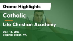 Catholic  vs Life Christian Academy  Game Highlights - Dec. 11, 2023